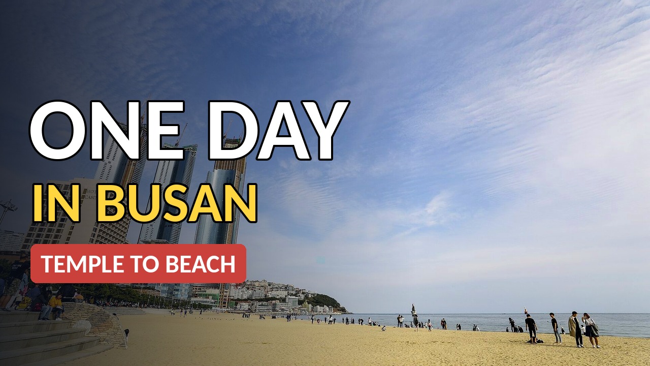Busan One Day Itinerary: Temple, Haeundae Beach and Spa
